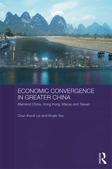 Economic Convergence in Greater China : Mainland China, Hong Kong, Macau and Taiwan, EPUB eBook