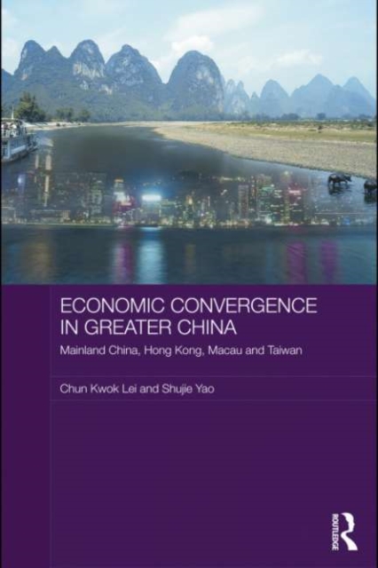 Economic Convergence in Greater China : Mainland China, Hong Kong, Macau and Taiwan, PDF eBook
