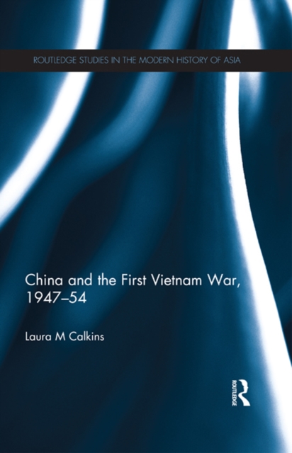 China and the First Vietnam War, 1947-54, PDF eBook