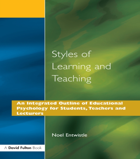 Styles of Learning and Teaching : An Integrated Outline of Educational Psychology for Students, Teachers and Lecturers, PDF eBook