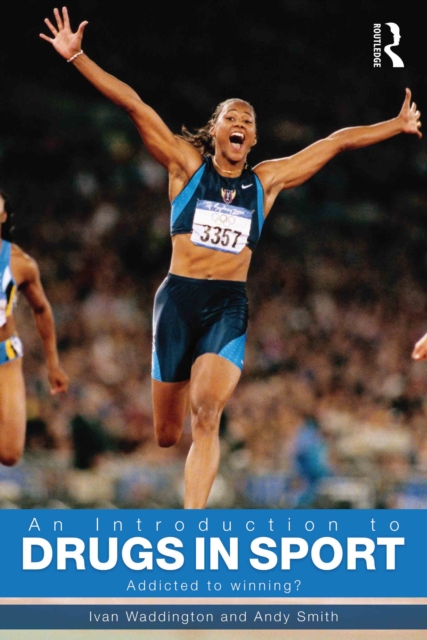An Introduction to Drugs in Sport : Addicted to Winning?, EPUB eBook