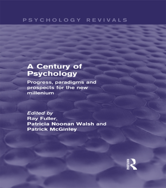 A Century of Psychology (Psychology Revivals) : Progress, paradigms and prospects for the new millennium, PDF eBook