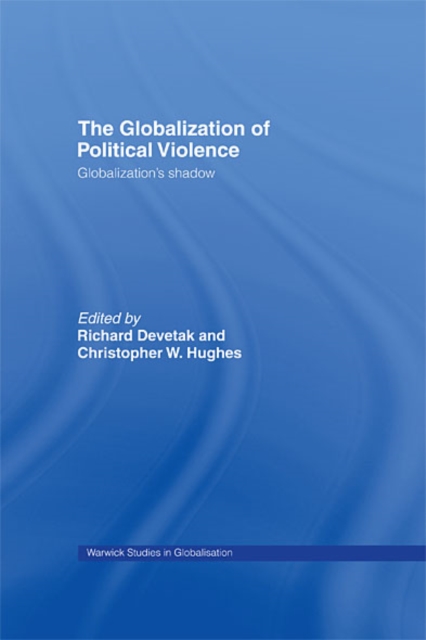 The Globalization of Political Violence : Globalization's Shadow, EPUB eBook