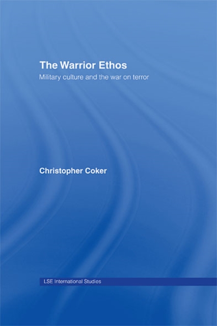 The Warrior Ethos : Military Culture and the War on Terror, EPUB eBook