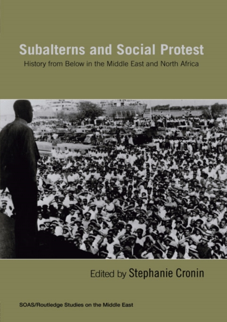 Subalterns and Social Protest : History from Below in the Middle East and North Africa, PDF eBook