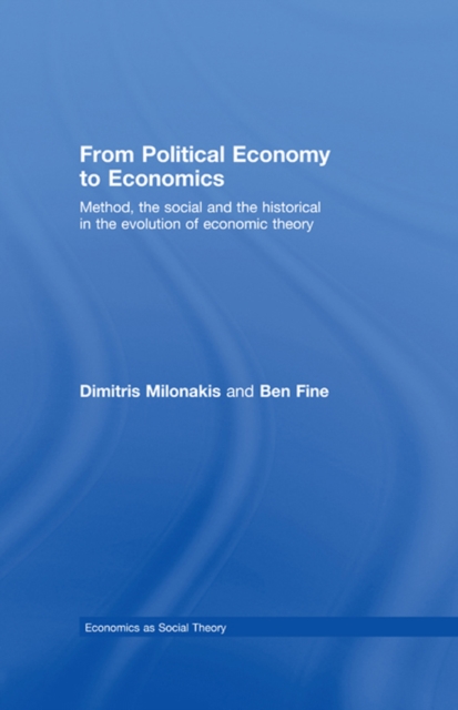 From Political Economy to Economics : Method, the social and the historical in the evolution of economic theory, EPUB eBook