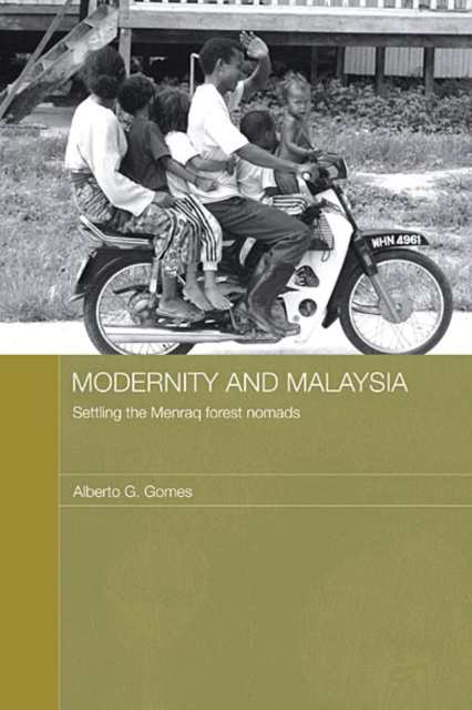 Modernity and Malaysia : Settling the Menraq Forest Nomads, EPUB eBook