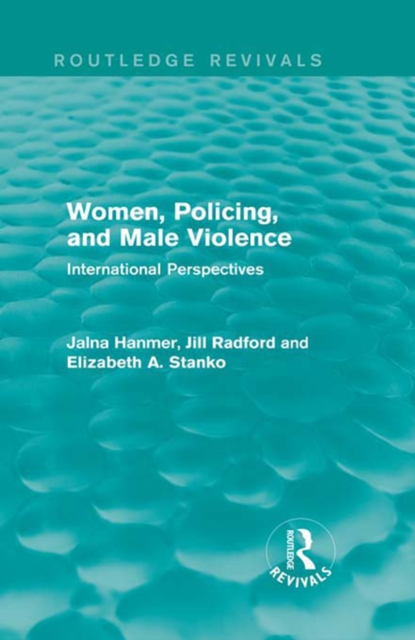 Women, Policing, and Male Violence (Routledge Revivals) : International Perspectives, PDF eBook
