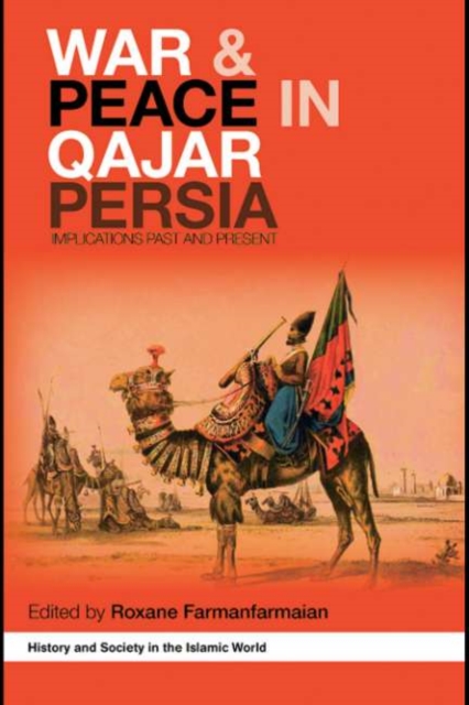 War and Peace in Qajar Persia : Implications Past and Present, PDF eBook