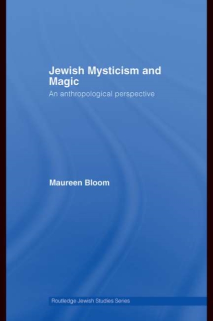 Jewish Mysticism and Magic : An Anthropological Perspective, PDF eBook