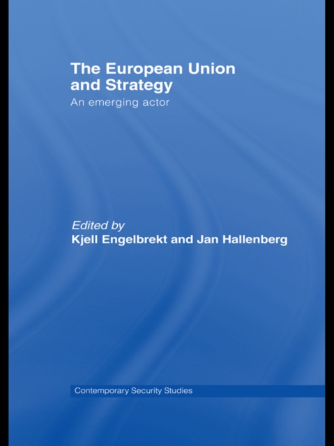 European Union and Strategy : An Emerging Actor, PDF eBook