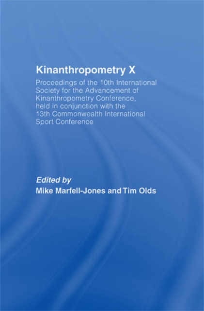 Kinanthropometry X : Proceedings of the 10th International Society for the Advancement of Kinanthropometry Conference, Held in Conjunction with the 13th Commonwealth International Sport Conference, EPUB eBook