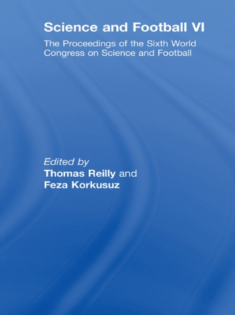 Science and Football VI : The Proceedings of the Sixth World Congress on Science and Football, EPUB eBook