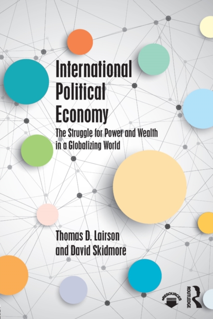 International Political Economy : The Struggle for Power and Wealth in a Globalizing World, PDF eBook