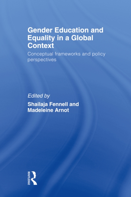 Gender Education and Equality in a Global Context : Conceptual Frameworks and Policy Perspectives, EPUB eBook