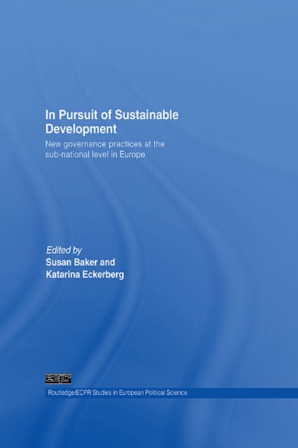 In Pursuit of Sustainable Development : New governance practices at the sub-national level in Europe, EPUB eBook
