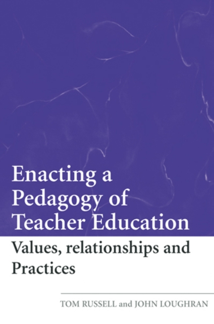 Enacting a Pedagogy of Teacher Education : Values, Relationships and Practices, EPUB eBook