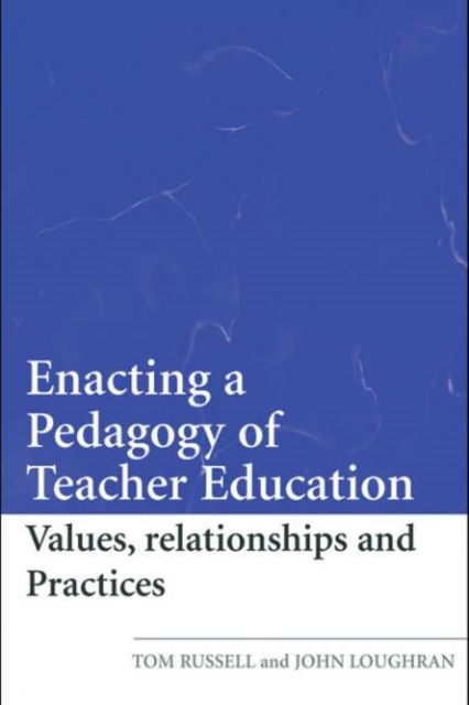 Enacting a Pedagogy of Teacher Education : Values, Relationships and Practices, PDF eBook