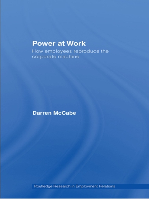 Power at Work : How Employees Reproduce the Corporate Machine, EPUB eBook