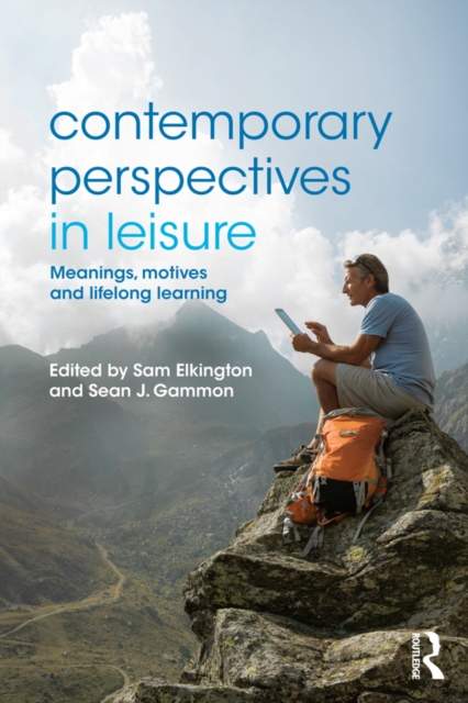 Contemporary Perspectives in Leisure : Meanings, Motives and Lifelong Learning, EPUB eBook
