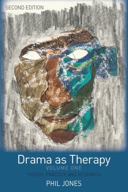 Drama as Therapy Volume 1 : Theory, Practice and Research, PDF eBook