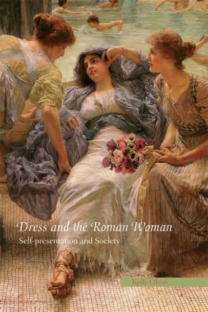 Dress and the Roman Woman : Self-Presentation and Society, EPUB eBook
