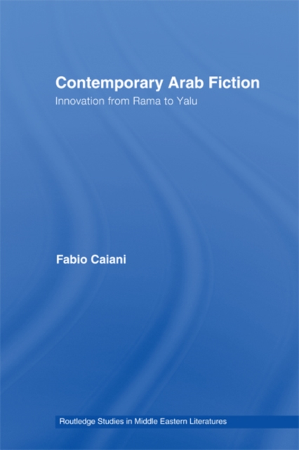 Contemporary Arab Fiction : Innovation from Rama to Yalu, EPUB eBook