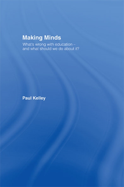 Making Minds : What's Wrong with Education - and What Should We Do about It?, EPUB eBook
