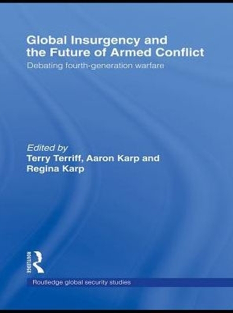 Global Insurgency and the Future of Armed Conflict : Debating Fourth-Generation Warfare, PDF eBook