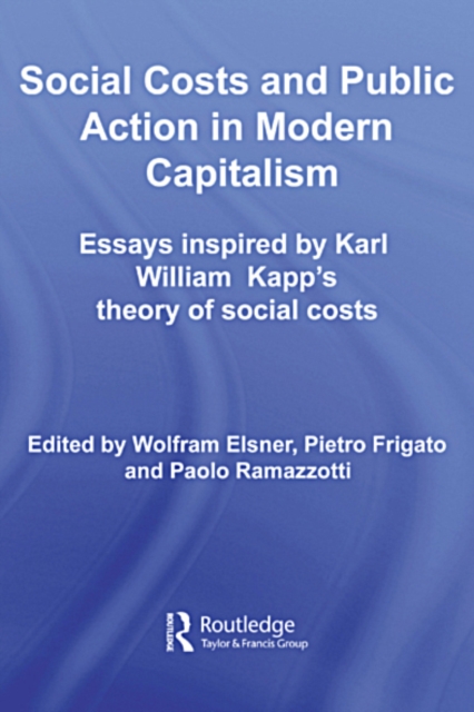Social Costs and Public Action in Modern Capitalism : Essays Inspired by Karl William Kapp's Theory of Social Costs, EPUB eBook
