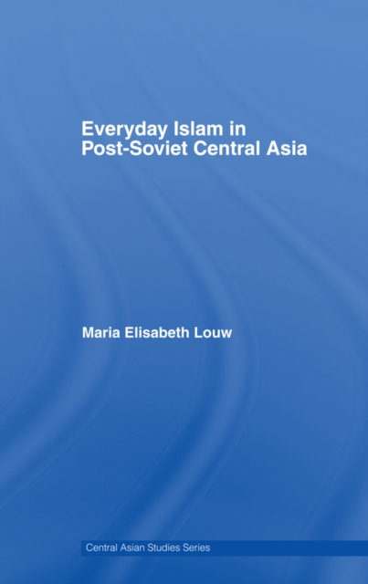 Everyday Islam in Post-Soviet Central Asia, PDF eBook
