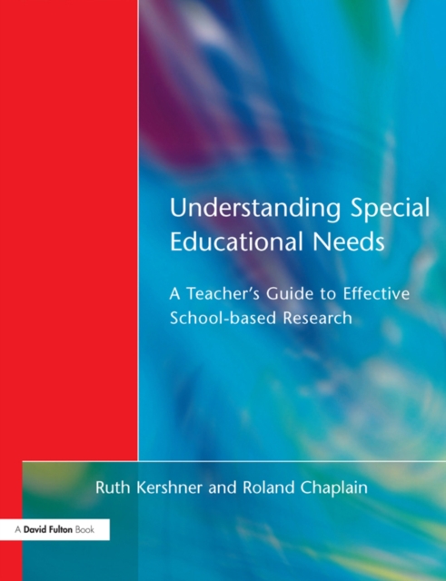 Understanding Special Educational Needs : A Teacher's Guide to Effective School Based Research, PDF eBook