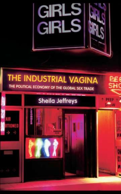 The Industrial Vagina : The Political Economy of the Global Sex Trade, PDF eBook