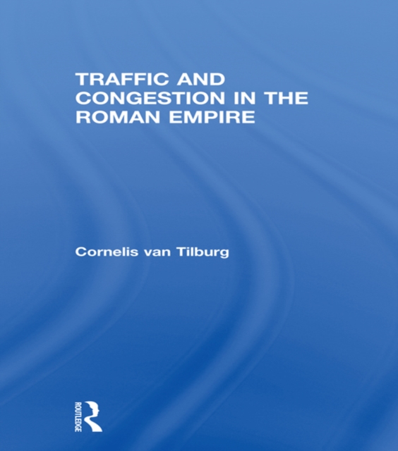 Traffic and Congestion in the Roman Empire, EPUB eBook