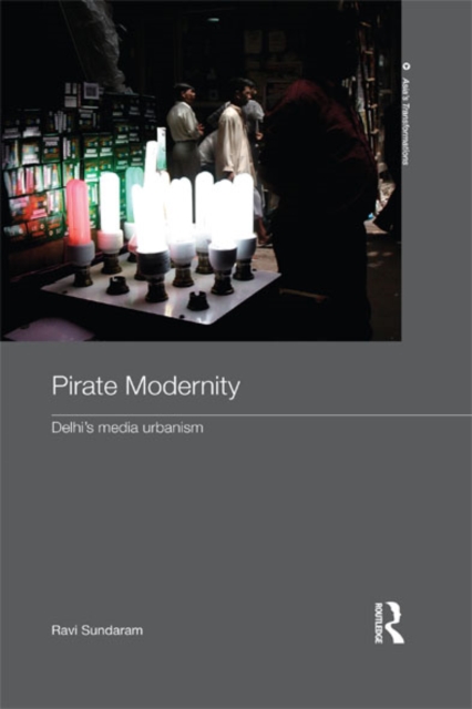 Pirate Modernity : Delhi's Media Urbanism, EPUB eBook