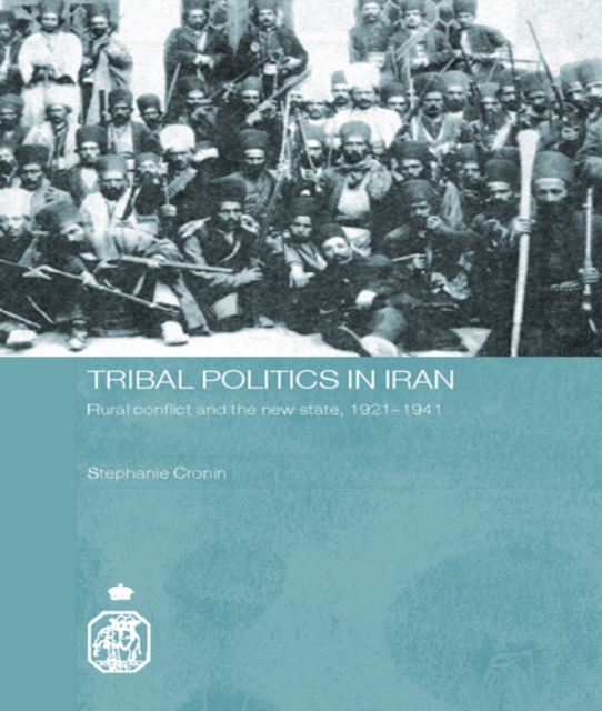 Tribal Politics in Iran : Rural Conflict and the New State, 1921-1941, EPUB eBook