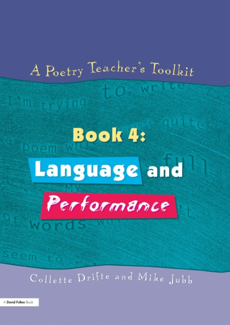 A Poetry Teacher's Toolkit : Book 4: Language and Performance, PDF eBook