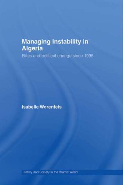 Managing Instability in Algeria : Elites and Political Change since 1995, PDF eBook