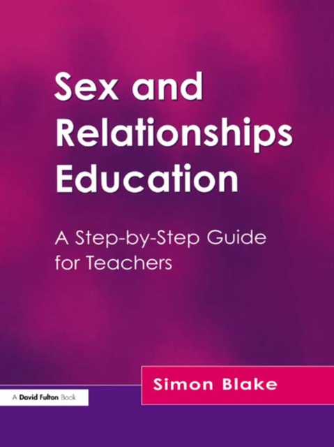 Sex and Relationships Education : A Step-by-Step Guide for Teachers, EPUB eBook