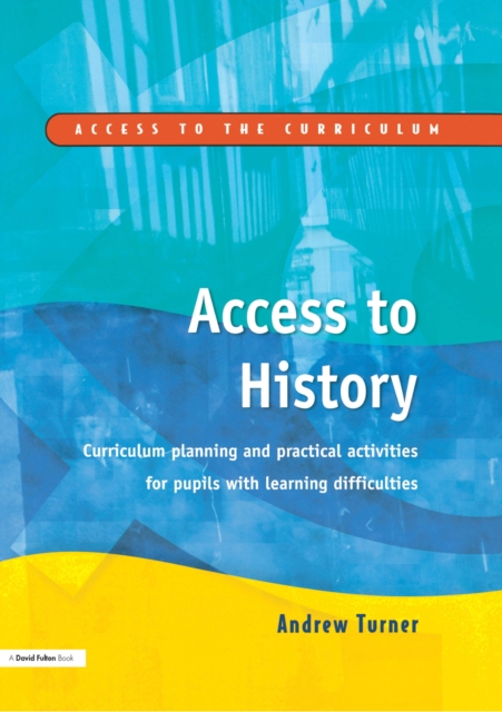 Access to History : Curriculum Planning and Practical Activities for Children with Learning Difficulties, EPUB eBook
