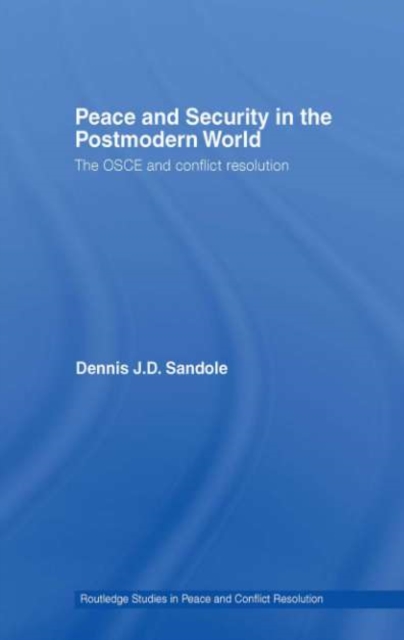 Peace and Security in the Postmodern World : The OSCE and Conflict Resolution, PDF eBook