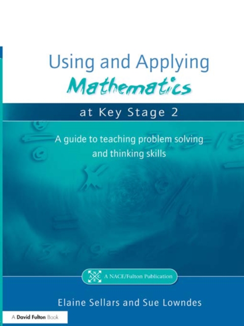 Using and Applying Mathematics at Key Stage 2 : A Guide to Teaching Problem Solving and Thinking Skills, PDF eBook