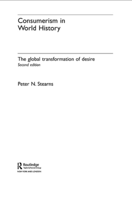 Consumerism in World History : The Global Transformation of Desire, EPUB eBook