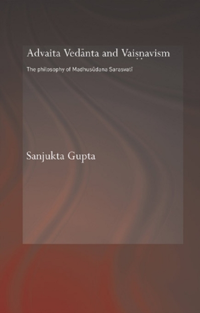 Advaita Vedanta and Vaisnavism : The Philosophy of Madhusudana Sarasvati, PDF eBook