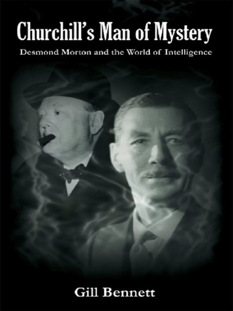 Churchill's Man of Mystery : Desmond Morton and the World of Intelligence, EPUB eBook