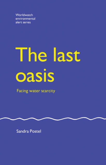 The Last Oasis : Facing Water Scarcity, PDF eBook