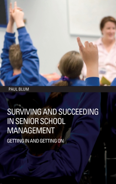 Surviving and Succeeding in Senior School Management : Getting In and Getting On, PDF eBook