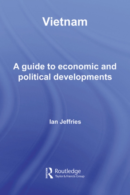 Vietnam : A Guide to Economic and Political Developments, EPUB eBook