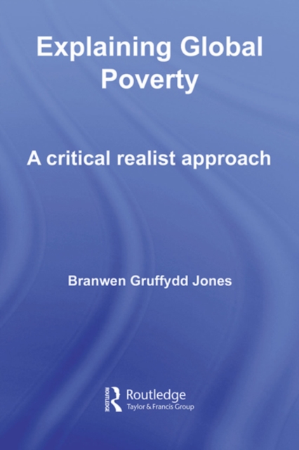 Explaining Global Poverty : A Critical Realist Approach, EPUB eBook