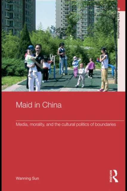 Maid In China : Media, Morality, and the Cultural Politics of Boundaries, PDF eBook